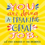Book cover for You Are Doing a Freaking Great Job.: And Other Reminders of Your Awesomeness