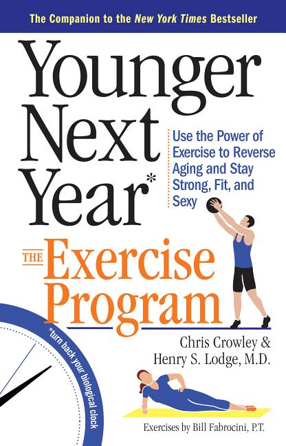 Book cover for Younger Next Year: The Exercise Program: Use the Power of Exercise to Reverse Aging and Stay Strong, Fit, and Sexy