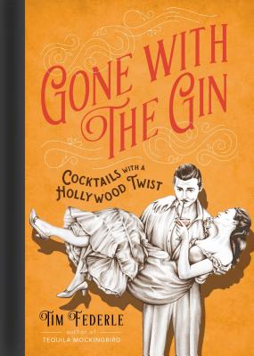 Book cover for Gone with the Gin: Cocktails with a Hollywood Twist