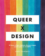 Book cover for Queer X Design: 50 Years of Signs, Symbols, Banners, Logos, and Graphic Art of LGBTQ
