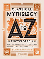 Book cover for Classical Mythology A to Z: An Encyclopedia of Gods & Goddesses, Heroes & Heroines, Nymphs, Spirits, Monsters, and Places