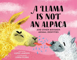 Book cover for A Llama Is Not an Alpaca: And Other Mistaken Animal Identities