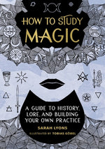Book cover for How to Study Magic: A Guide to History, Lore, and Building Your Own Practice