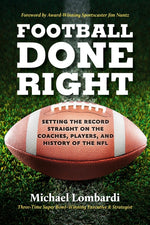 Book cover for Football Done Right: Setting the Record Straight on the Coaches, Players, and History of the NFL
