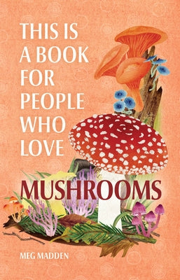 Book cover for This Is a Book for People Who Love Mushrooms