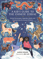 Book cover for A Kid's Guide to the Chinese Zodiac: Animal Horoscopes, Legendary Myths, and Practical Uses for Ancient Wisdom