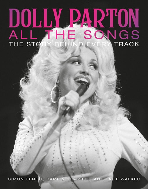Book cover for Dolly Parton All the Songs: The Story Behind Every Track