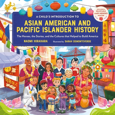 Book cover for A Child's Introduction to Asian American and Pacific Islander History: The Heroes, the Stories, and the Cultures That Helped to Build America