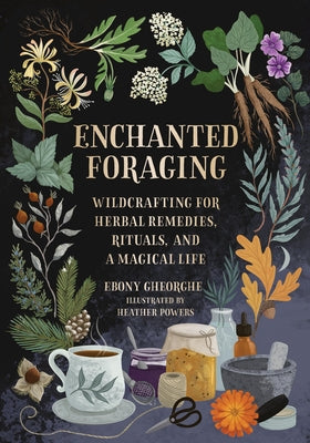Book cover for Enchanted Foraging: Wildcrafting for Herbal Remedies, Rituals, and a Magical Life