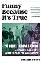 Book cover for Funny Because It's True: How the Onion Created Modern American News Satire