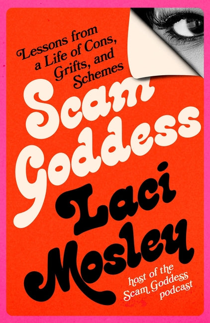 Book cover for Scam Goddess: Lessons from a Life of Cons, Grifts, and Schemes
