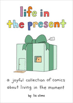 Book cover for Life in the Present: A Joyful Collection of Comics about Living in the Moment