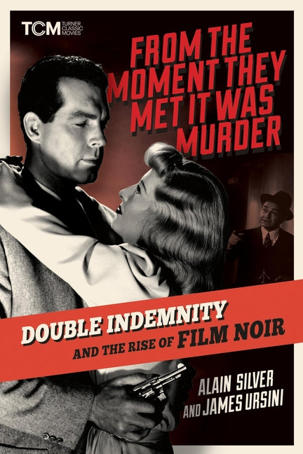 Book cover for From the Moment They Met It Was Murder: Double Indemnity and the Rise of Film Noir
