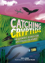 Book cover for Catching Cryptids: The Scientific Search for Mysterious Creatures