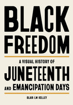 Book cover for Black Freedom: A Visual History of Juneteenth and Emancipation Days