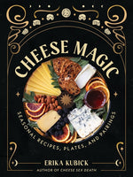 Book cover for Cheese Magic: Seasonal Recipes, Plates, and Pairings