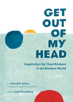 Book cover for Get Out of My Head: Inspiration for Overthinkers in an Anxious World