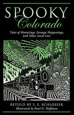 Book cover for Spooky Colorado: Tales Of Hauntings, Strange Happenings, And Other Local Lore, First Edition