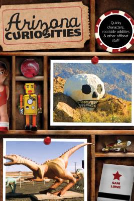 Book cover for Arizona Curiosities: Quirky Characters, Roadside Oddities & Other Offbeat Stuff