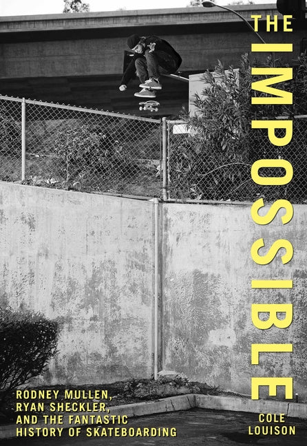 Book cover for Impossible: Rodney Mullen, Ryan Sheckler, and the Fantastic History of Skateboarding