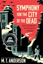 Book cover for Symphony for the City of the Dead: Dmitri Shostakovich and the Siege of Leningrad