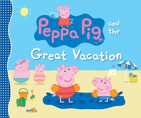 Book cover for Peppa Pig and the Great Vacation