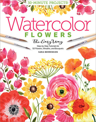 Book cover for Watercolor the Easy Way Flowers: Step-By-Step Tutorials for 50 Flowers, Wreaths, and Bouquets