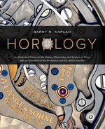 Book cover for Horology: An Illustrated Primer on the History, Philosophy, and Science of Time, with an Overview of the Wristwatch and the Watc