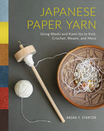 Book cover for Japanese Paper Yarn: Using Washi and Kami-Ito to Knit, Crochet, Weave, and More
