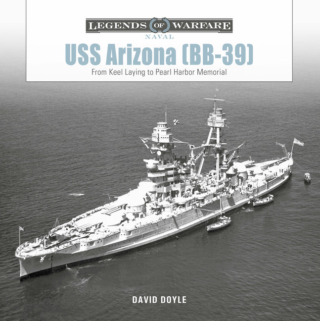 Book cover for USS Arizona (Bb-39): From Keel Laying to Pearl Harbor Memorial