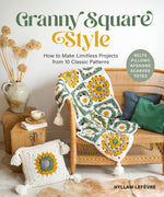 Book cover for Granny Square Style: How to Make Limitless Projects from 10 Classic Patterns (Belts, Pillows, Afghans, Scarves, Totes)