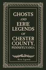 Book cover for Ghosts and Eerie Legends of Chester County, Pennsylvania
