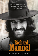 Book cover for Richard Manuel: His Life and Music, from the Hawks and Bob Dylan to the Band