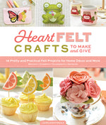 Book cover for Heartfelt Crafts to Make and Give: 18 Pretty and Practical Felt Projects for Home Décor and More (Banners, Coasters, Houseplants, Garlands)