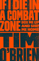 Book cover for If I Die in a Combat Zone: Box Me Up and Ship Me Home