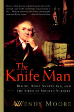 Book cover for Knife Man: Blood, Body Snatching, and the Birth of Modern Surgery