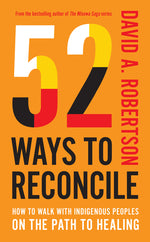 Book cover for 52 Ways to Reconcile: How to Walk with Indigenous Peoples on the Path to Healing