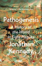Book cover for Pathogenesis: A History of the World in Eight Plagues