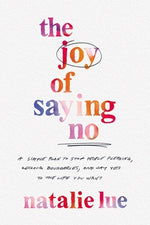 Book cover for The Joy of Saying No: A Simple Plan to Stop People Pleasing, Reclaim Boundaries, and Say Yes to the Life You Want