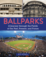 Book cover for Ballparks: A Journey Through the Fields of the Past, Present, and Future