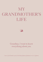Book cover for My Grandmother's Life: Grandma, I Want to Know Everything about You - Give to Your Grandmother to Fill in with Her Memories and Return to You