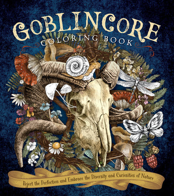 Book cover for Goblincore Coloring Book: Reject the Perfection and Embrace the Diversity and Curiosities of Nature