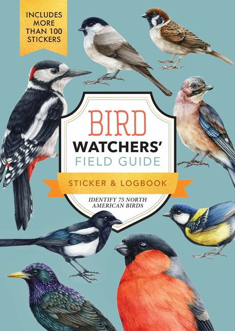 Book cover for Bird Watchers' Field Guide Sticker & Logbook: Identify 75 North American Birds