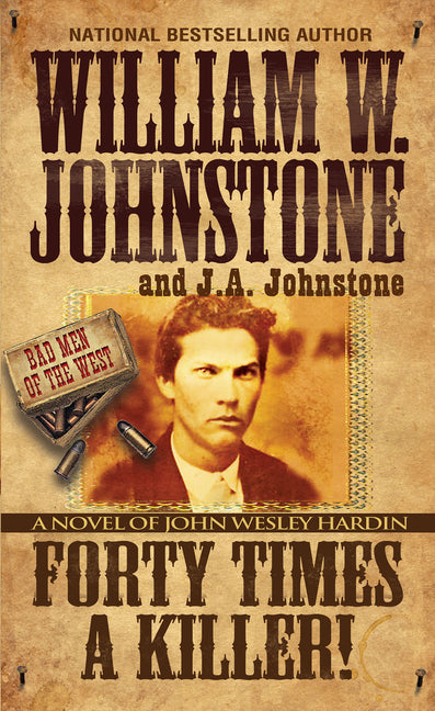 Book cover for Forty Times a Killer!: A Novel of John Wesley Hardin