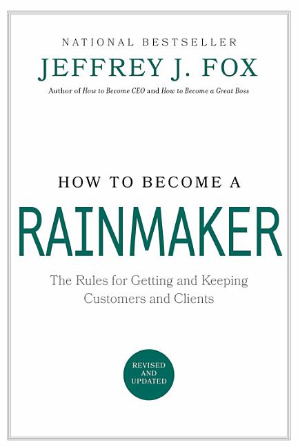 Book cover for How to Become a Rainmaker: The Rules for Getting and Keeping Customers and Clients