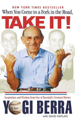 Book cover for When You Come to a Fork in the Road, Take It!: Inspiration and Wisdom from One of Baseball's Greatest Heroes