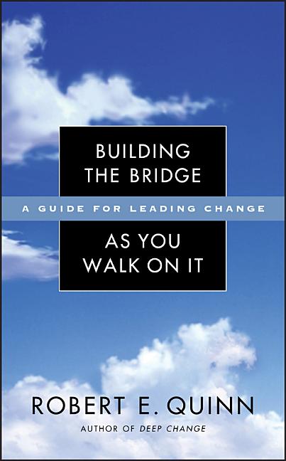 Book cover for Building the Bridge as You Walk on It: A Guide for Leading Change