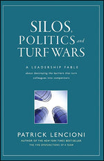 Book cover for Silos, Politics and Turf Wars: A Leadership Fable about Destroying the Barriers That Turn Colleagues Into Competitors
