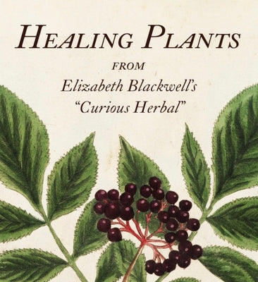 Book cover for Healing Plants: From Elizabeth Blackwell's a Curious Herbal