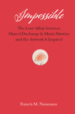 Book cover for Impossible: The Love Affair Between Marcel Duchamp and Maria Martins, and the Artwork It Inspired